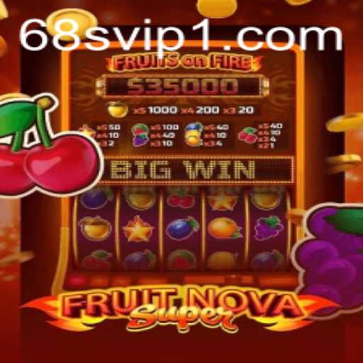 FruitNovaSuper: A Thrilling New Game Experience at 68s.com